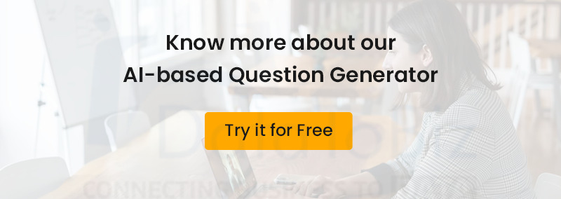Know more about our AI-based Question Generator. Try it for free!