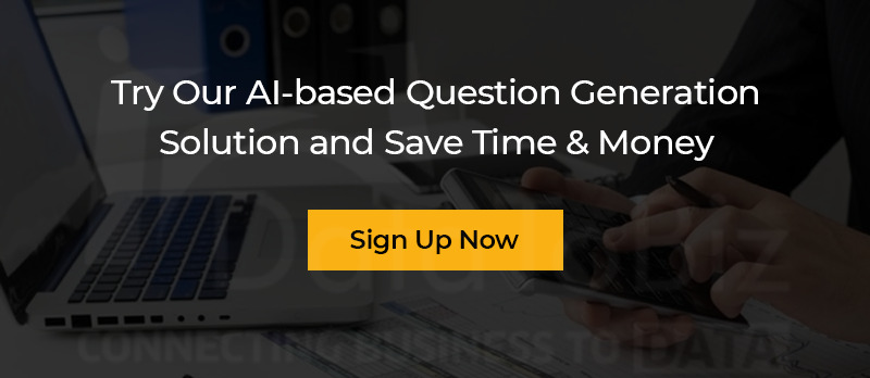 Try Our AI-based Question Generation Solution and Save Time & Money. Sign Up Now,